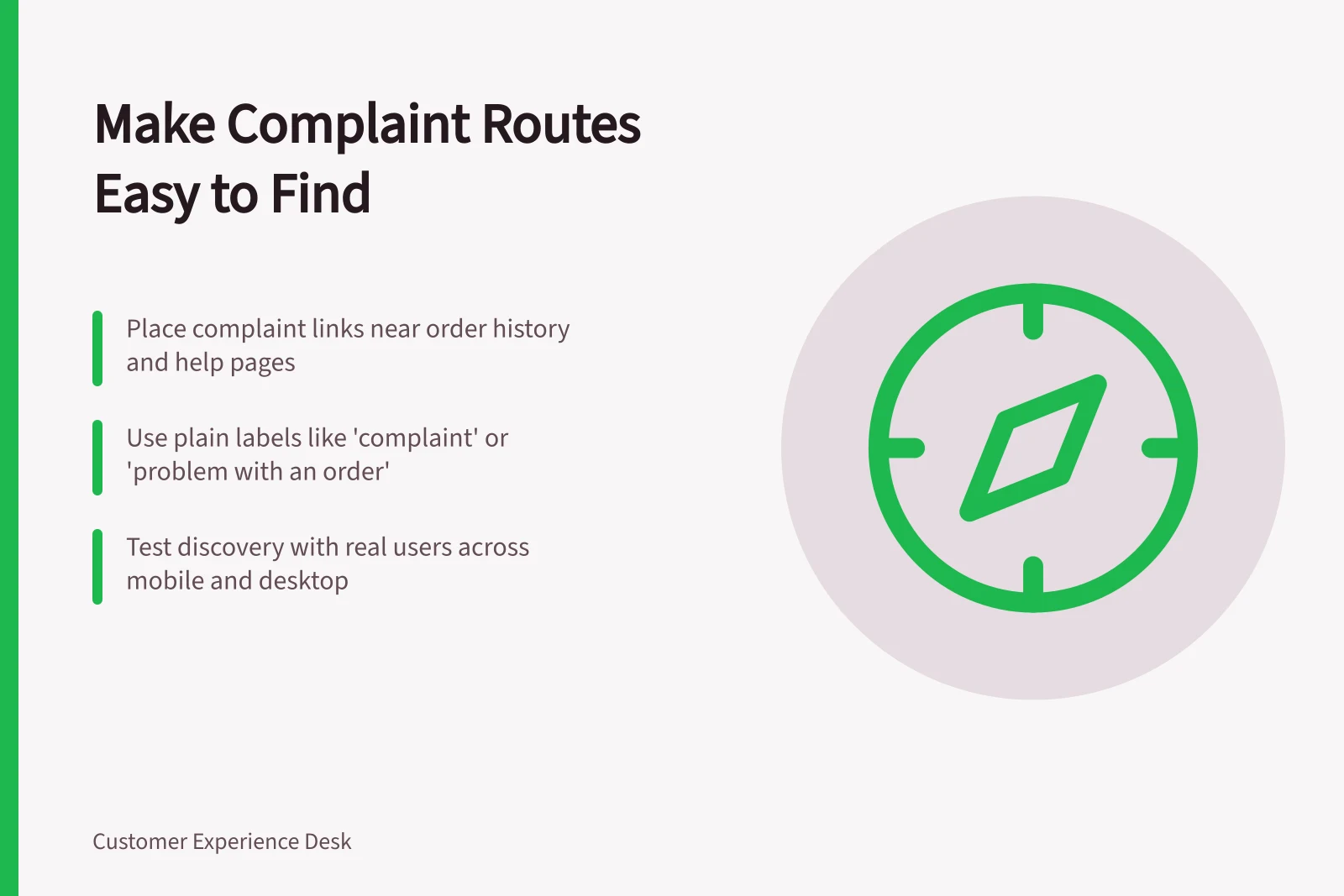 Make Complaint Routes Easy to Find: Place complaint links near order history and help pages; Use plain labels like 'complaint' or 'problem with an order'; Test discovery with real users across mobile and desktop
