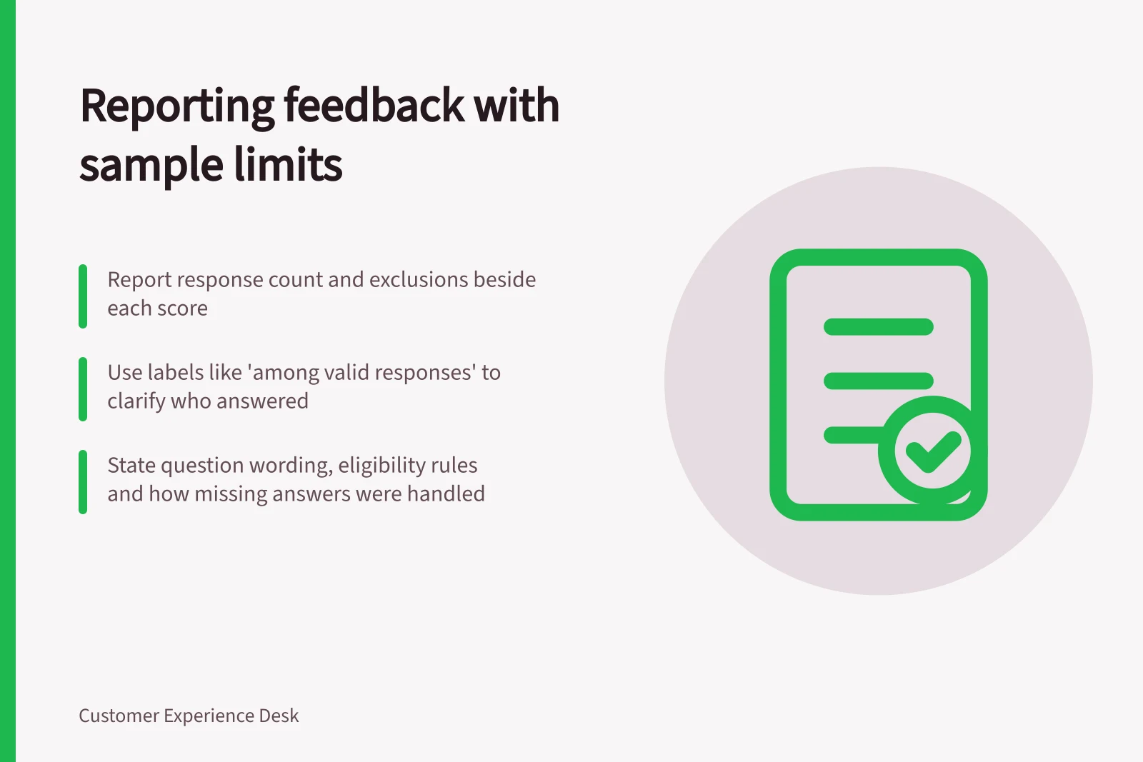Reporting feedback with sample limits: Report response count and exclusions beside each score; Use labels like 'among valid responses' to clarify who answered; State question wording, eligibility rules and how missing answers were handled
