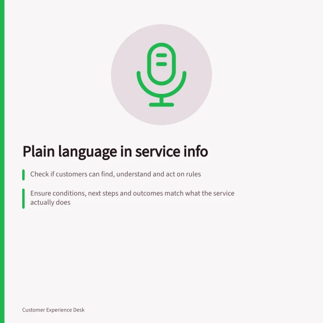 Plain language in service info: Check if customers can find, understand and act on rules; Ensure conditions, next steps and outcomes match what the service actually does; Test revisions with real users and verify with service owners. Reviewing service information for plain language